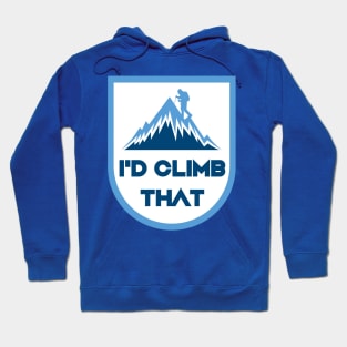 I'd Climb That Funny - Rock Mountain Climbing Gift Hoodie